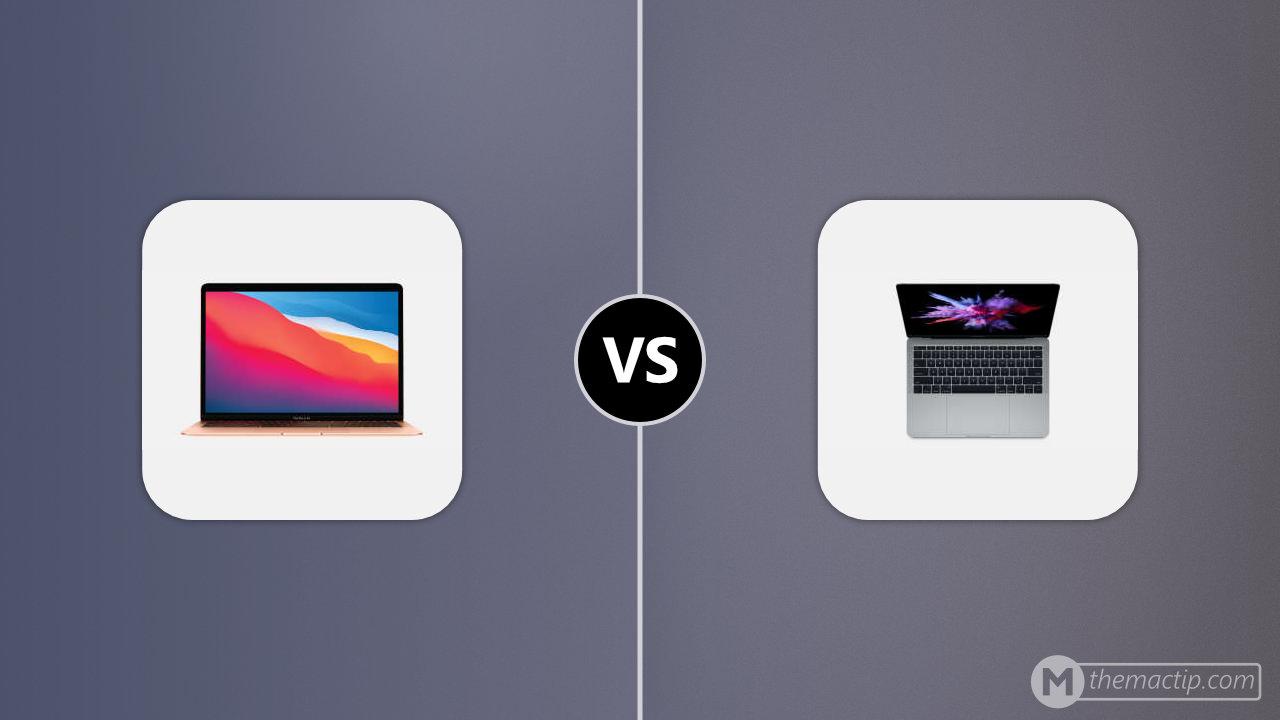 MacBook Air (M1, 2020) vs. MacBook Pro 13” (2017, 2 Thunderbolt 3)