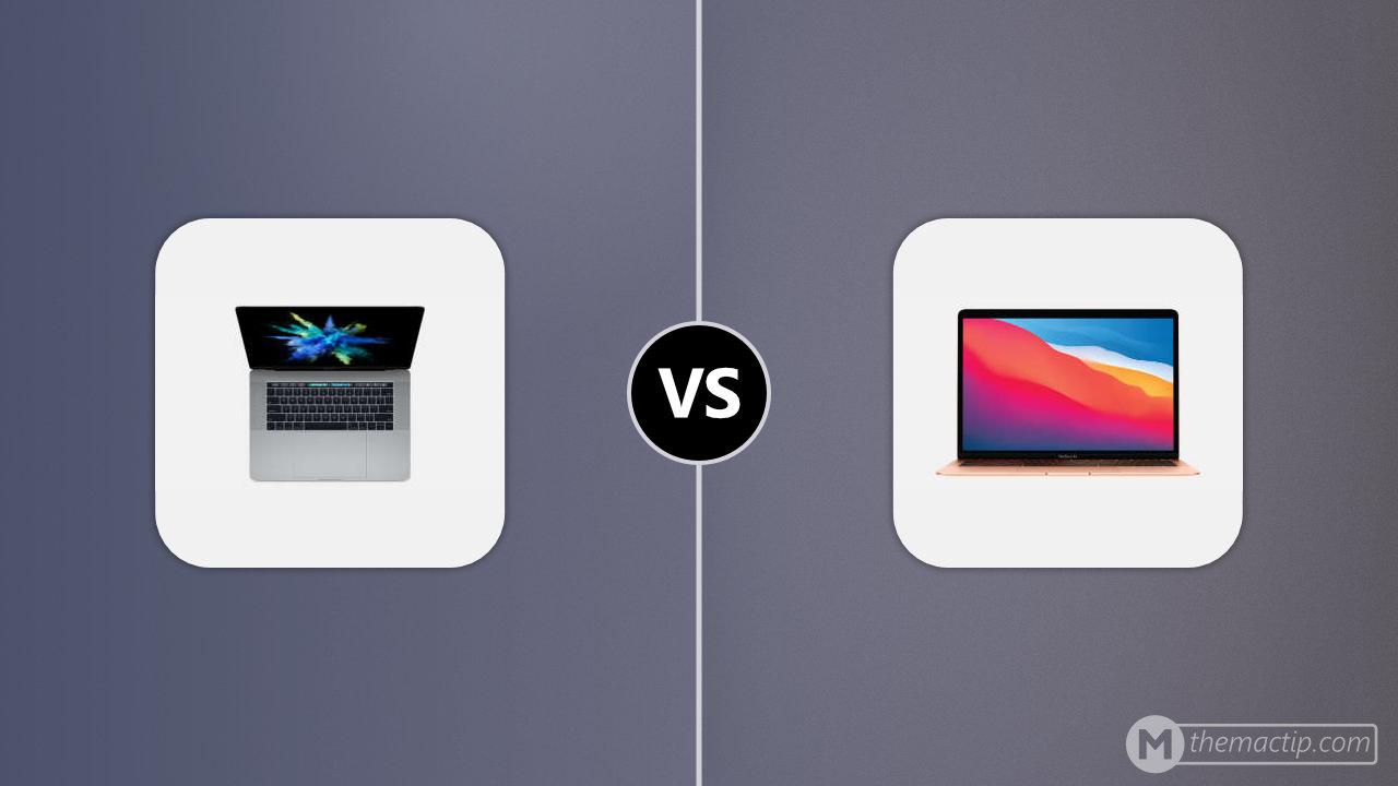 MacBook Pro 15” (2017) vs. MacBook Air (M1, 2020)