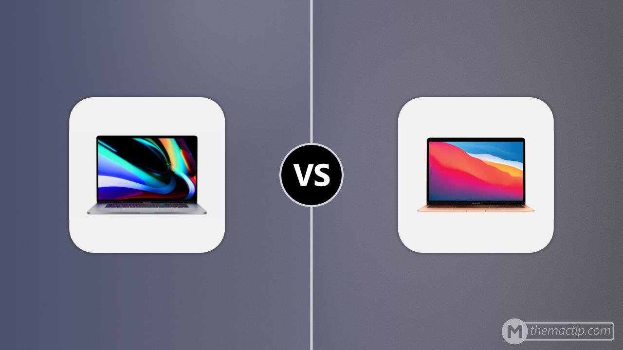 MacBook Pro 16” (2019) vs. MacBook Air (M1, 2020)